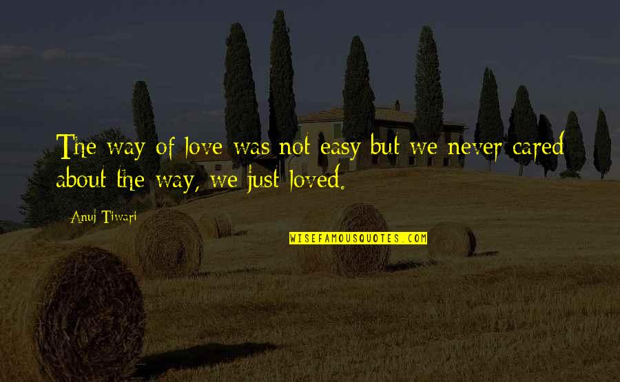 Lapis At Ballpen Quotes By Anuj Tiwari: The way of love was not easy but