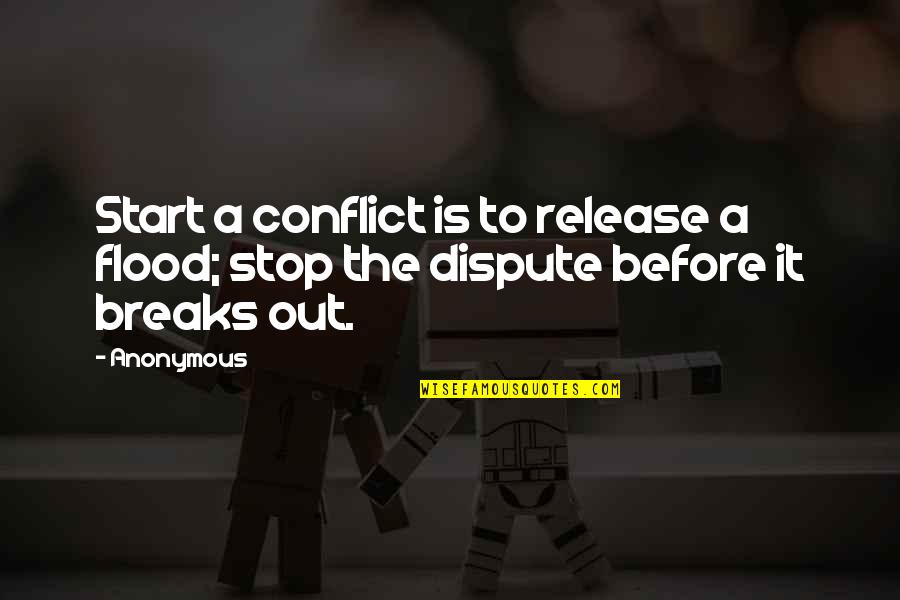 Lapiths Vs Centaurs Quotes By Anonymous: Start a conflict is to release a flood;