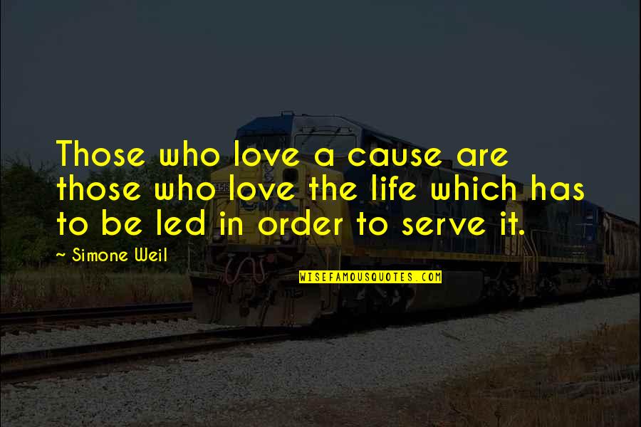 Laplanche Conference Quotes By Simone Weil: Those who love a cause are those who Laplanche Conference Quotes By Simone Weil: Those who love a cause are those who