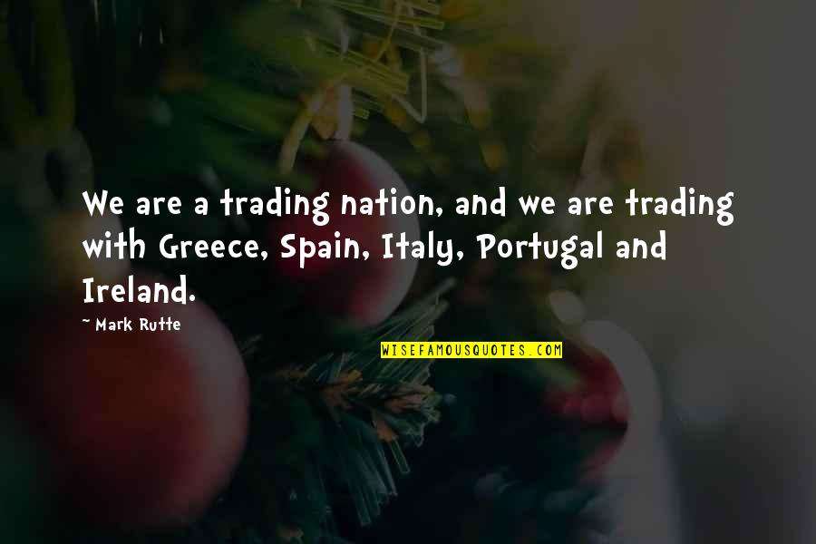 Laplatney Alpine Quotes By Mark Rutte: We are a trading nation, and we are Laplatney Alpine Quotes By Mark Rutte: We are a trading nation, and we are