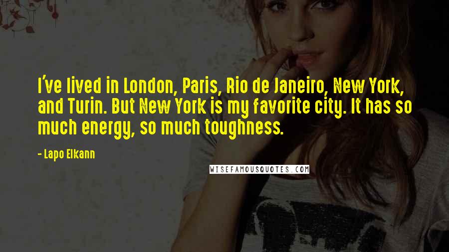 Lapo Elkann quotes: I've lived in London, Paris, Rio de Janeiro, New York, and Turin. But New York is my favorite city. It has so much energy, so much toughness.