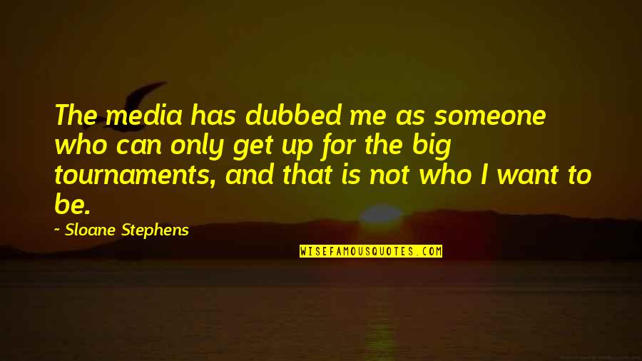 Lapogee Dresses Quotes By Sloane Stephens: The media has dubbed me as someone who Lapogee Dresses Quotes By Sloane Stephens: The media has dubbed me as someone who