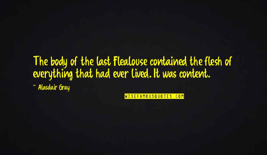 Lapola Concrete Quotes By Alasdair Gray: The body of the last Flealouse contained the Lapola Concrete Quotes By Alasdair Gray: The body of the last Flealouse contained the