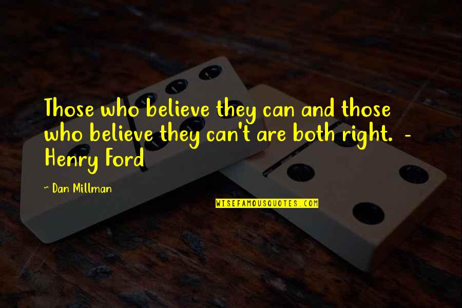 Lapolaka Quotes By Dan Millman: Those who believe they can and those who