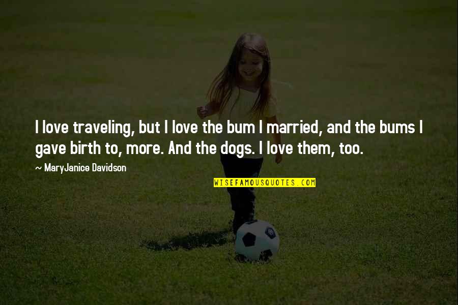 Laporan Arus Quotes By MaryJanice Davidson: I love traveling, but I love the bum