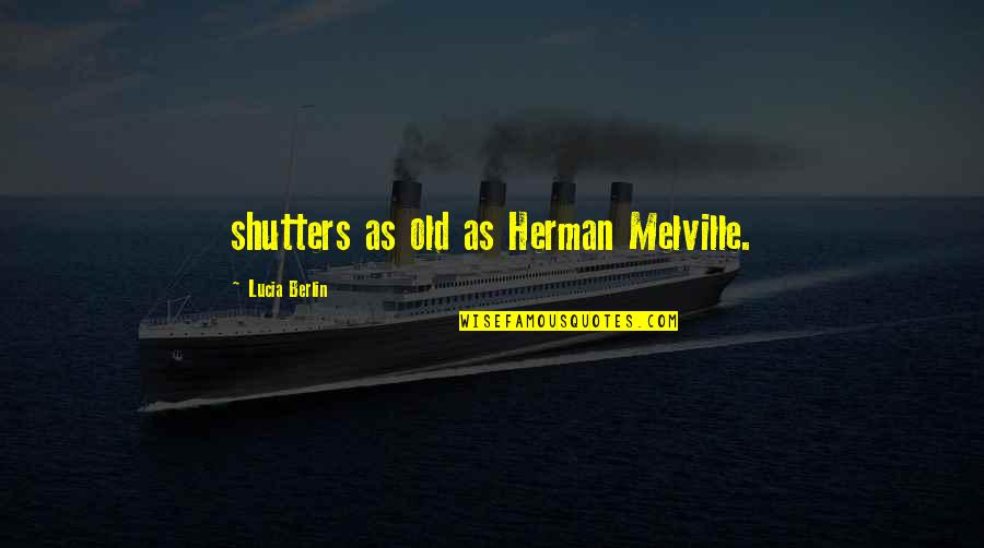 Laporan Hasil Quotes By Lucia Berlin: shutters as old as Herman Melville. Laporan Hasil Quotes By Lucia Berlin: shutters as old as Herman Melville.