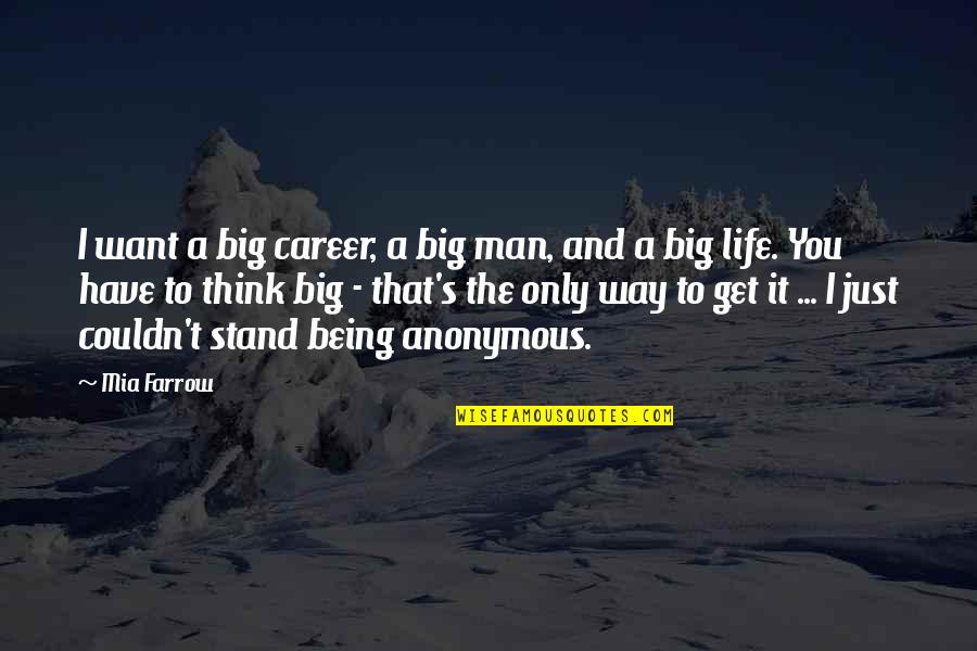 Laporto Quotes By Mia Farrow: I want a big career, a big man, Laporto Quotes By Mia Farrow: I want a big career, a big man,