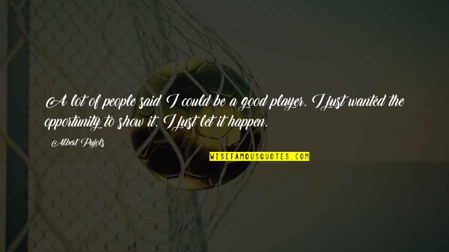 Lapovacia Quotes By Albert Pujols: A lot of people said I could be Lapovacia Quotes By Albert Pujols: A lot of people said I could be