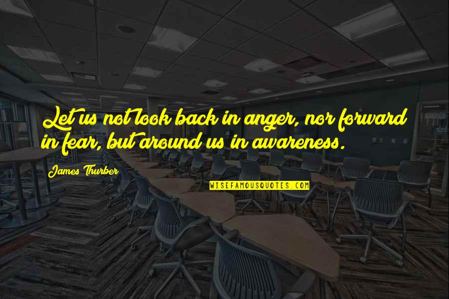 Lappas Silversmiths Quotes By James Thurber: Let us not look back in anger, nor