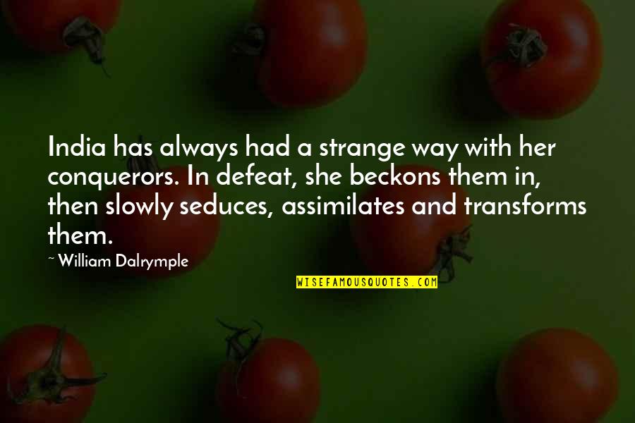 Lappes Quotes By William Dalrymple: India has always had a strange way with
