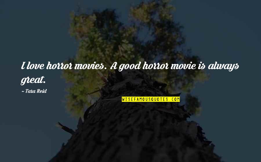Lappet Quotes By Tara Reid: I love horror movies. A good horror movie