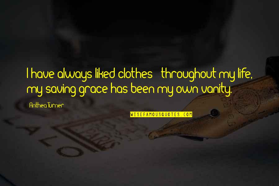 Lappies Sauce Quotes By Anthea Turner: I have always liked clothes - throughout my