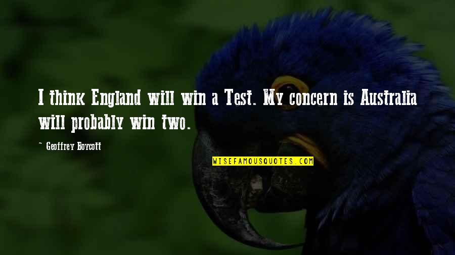 Lappland Quotes By Geoffrey Boycott: I think England will win a Test. My