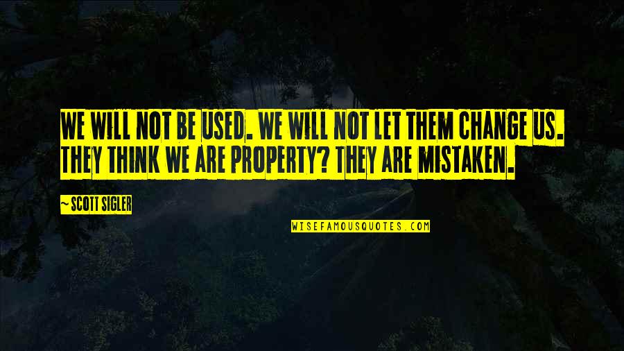 Lapprentissage Automatique Quotes By Scott Sigler: We will not be used. We will not Lapprentissage Automatique Quotes By Scott Sigler: We will not be used. We will not