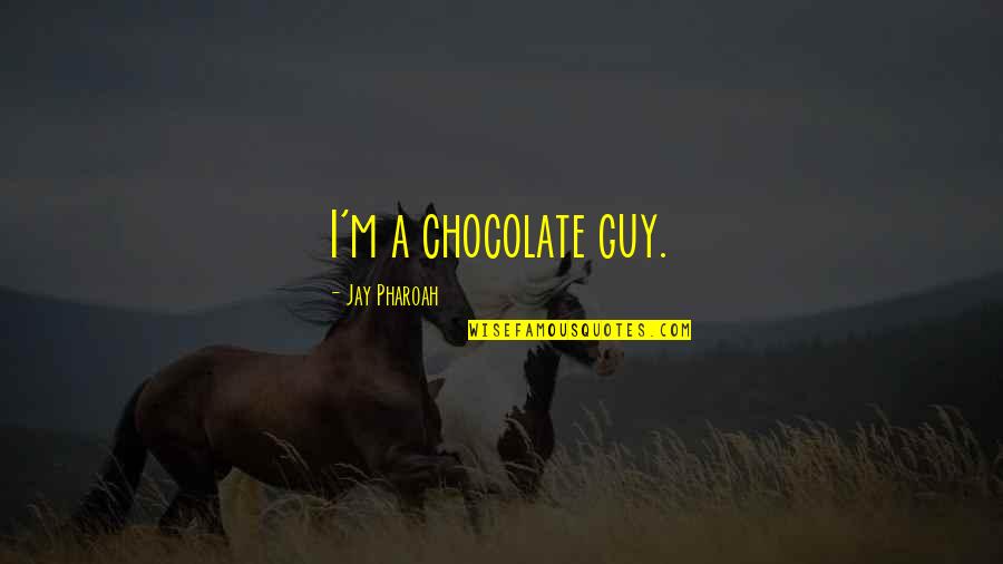 Lapprentissage En Quotes By Jay Pharoah: I'm a chocolate guy.