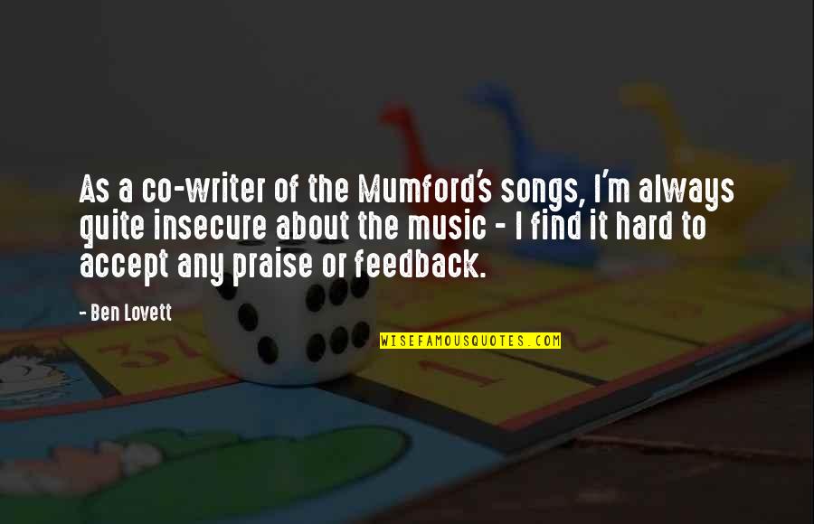 Lapproche Psychanalytique Quotes By Ben Lovett: As a co-writer of the Mumford's songs, I'm Lapproche Psychanalytique Quotes By Ben Lovett: As a co-writer of the Mumford's songs, I'm