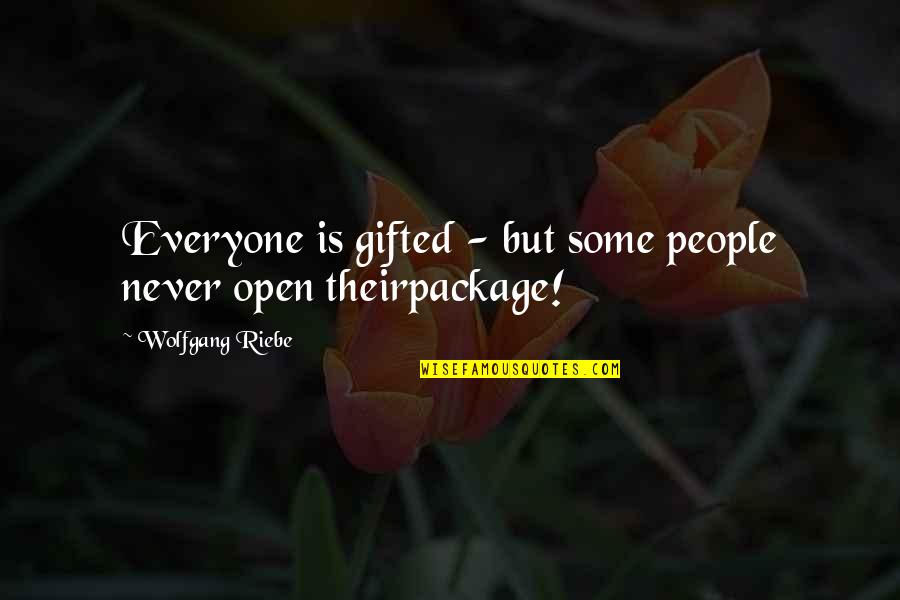 Lapproche Psychanalytique Quotes By Wolfgang Riebe: Everyone is gifted - but some people never Lapproche Psychanalytique Quotes By Wolfgang Riebe: Everyone is gifted - but some people never