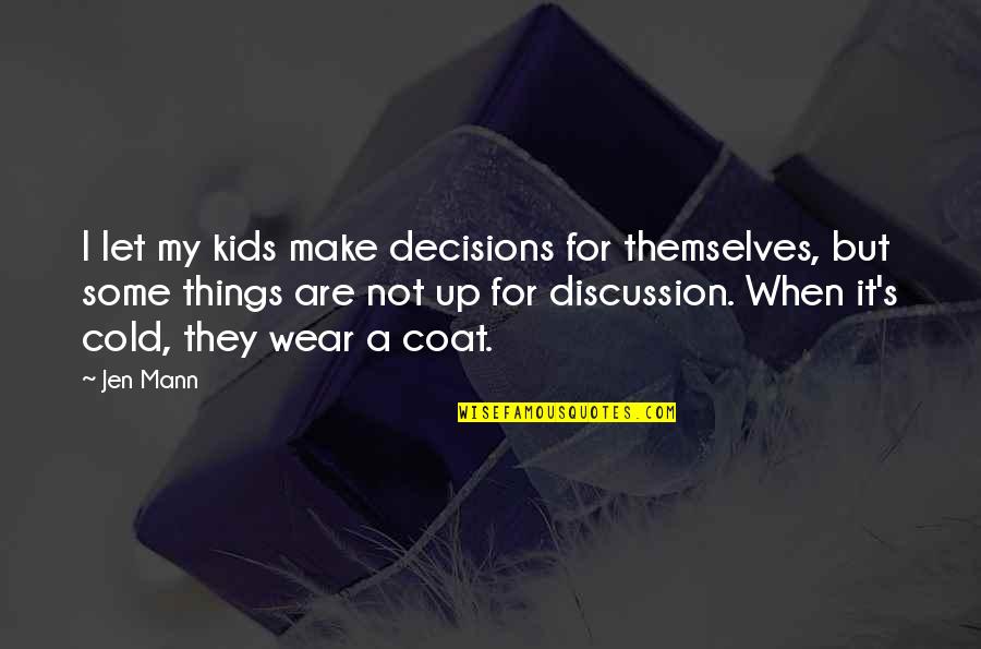 Lapresha Lamb Quotes By Jen Mann: I let my kids make decisions for themselves, Lapresha Lamb Quotes By Jen Mann: I let my kids make decisions for themselves,