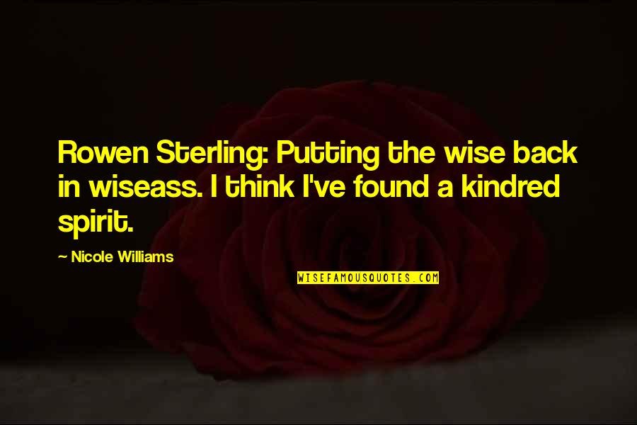 Lapresha Stanley Quotes By Nicole Williams: Rowen Sterling: Putting the wise back in wiseass. Lapresha Stanley Quotes By Nicole Williams: Rowen Sterling: Putting the wise back in wiseass.