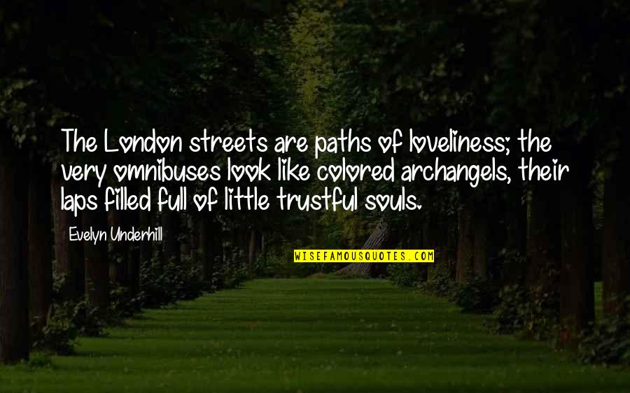 Laps Quotes By Evelyn Underhill: The London streets are paths of loveliness; the