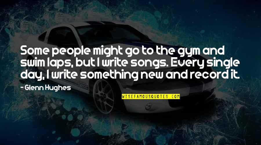 Laps Quotes By Glenn Hughes: Some people might go to the gym and