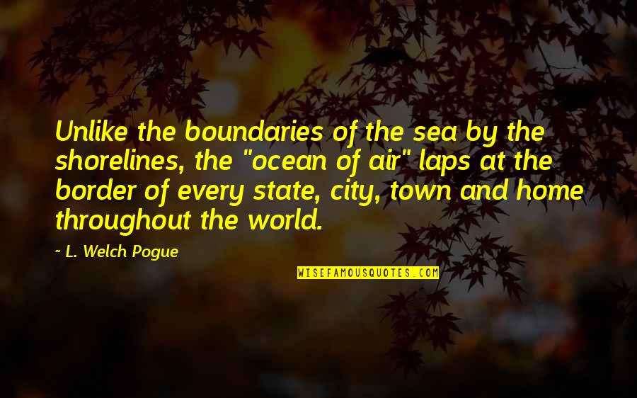 Laps Quotes By L. Welch Pogue: Unlike the boundaries of the sea by the
