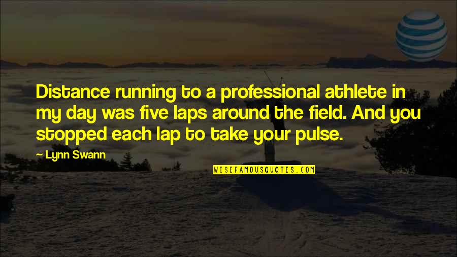 Laps Quotes By Lynn Swann: Distance running to a professional athlete in my