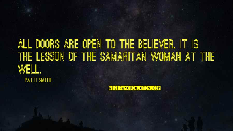 Lapsesl Quotes By Patti Smith: All doors are open to the believer. It Lapsesl Quotes By Patti Smith: All doors are open to the believer. It