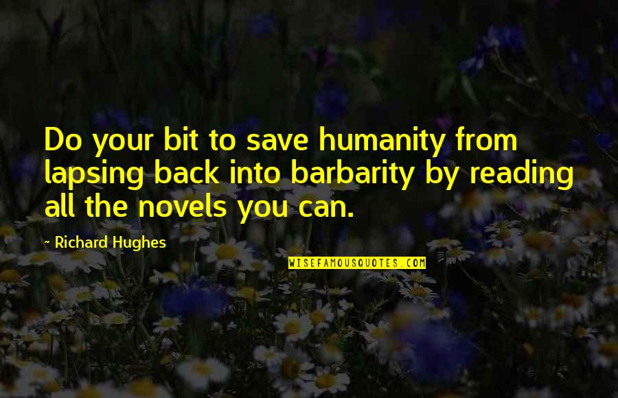 Lapsing Quotes By Richard Hughes: Do your bit to save humanity from lapsing