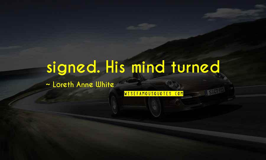 Laptevsko Quotes By Loreth Anne White: signed. His mind turned