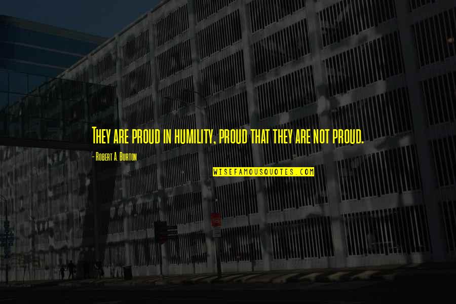Laptop Skins With Quotes By Robert A. Burton: They are proud in humility, proud that they