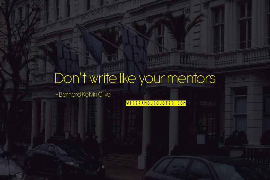 Laptop Stickers Quotes By Bernard Kelvin Clive: Don't write like your mentors