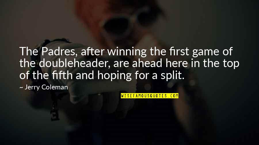 Laptopun Dokunmatik Quotes By Jerry Coleman: The Padres, after winning the first game of Laptopun Dokunmatik Quotes By Jerry Coleman: The Padres, after winning the first game of