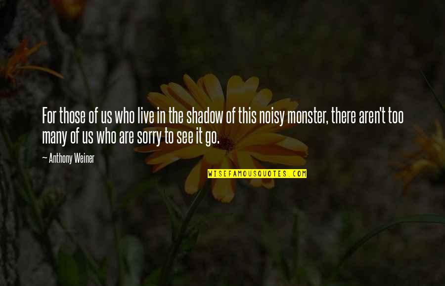 Lapukin Quotes By Anthony Weiner: For those of us who live in the Lapukin Quotes By Anthony Weiner: For those of us who live in the