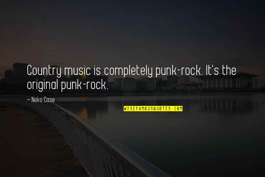 Lapwing Bird Quotes By Neko Case: Country music is completely punk-rock. It's the original