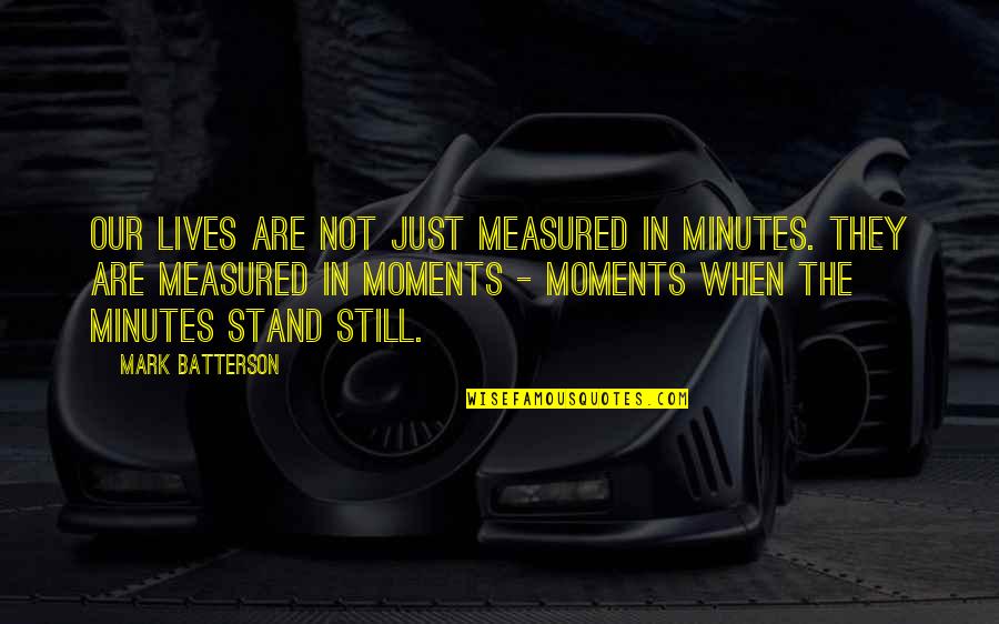 Laquan Smith Quotes By Mark Batterson: Our lives are not just measured in minutes.