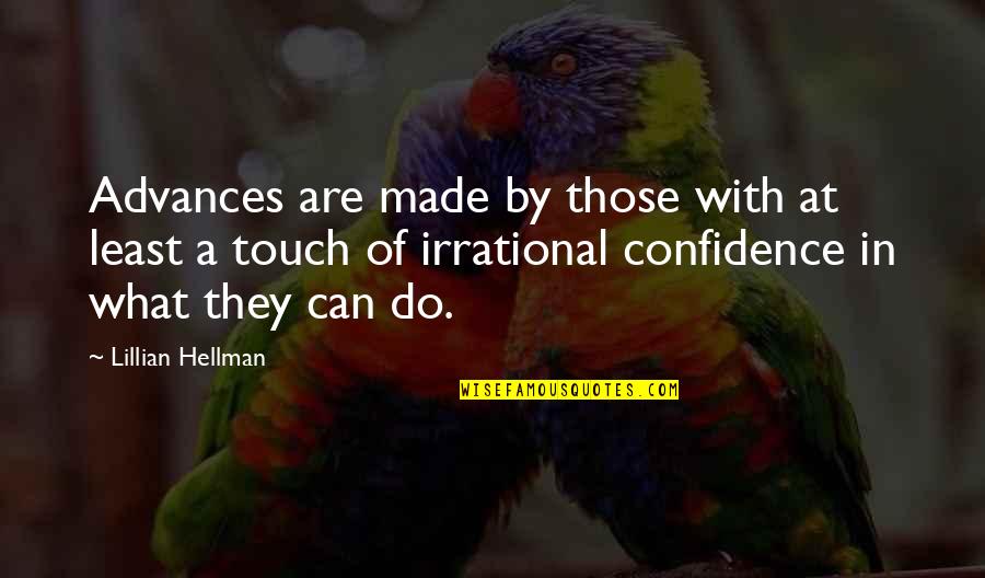 Laquanda Donahue Quotes By Lillian Hellman: Advances are made by those with at least Laquanda Donahue Quotes By Lillian Hellman: Advances are made by those with at least