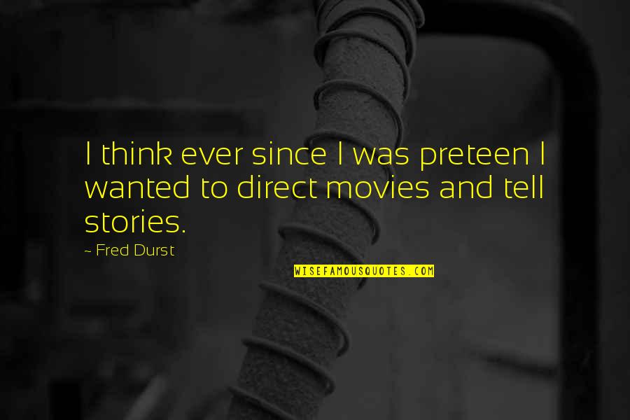 Laquay Laing Quotes By Fred Durst: I think ever since I was preteen I