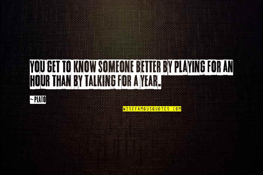 Laquentin Miles Quotes By Plato: You get to know someone better by playing