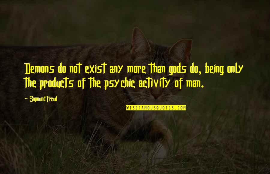 Laquerre Chrysler Quotes By Sigmund Freud: Demons do not exist any more than gods