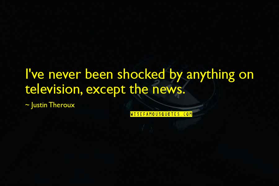 Laquerres Marine Quotes By Justin Theroux: I've never been shocked by anything on television,