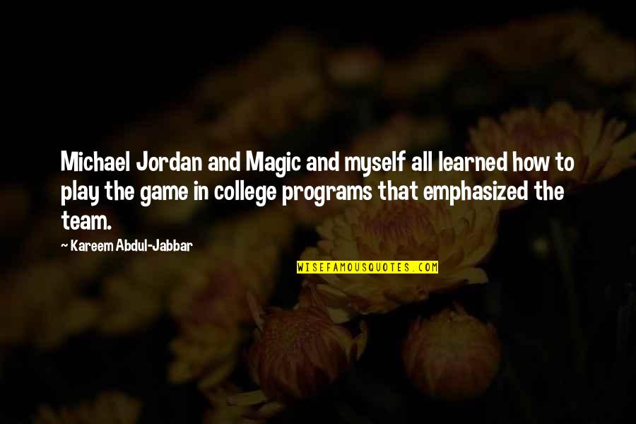 Laquetta Coleman Quotes By Kareem Abdul-Jabbar: Michael Jordan and Magic and myself all learned Laquetta Coleman Quotes By Kareem Abdul-Jabbar: Michael Jordan and Magic and myself all learned