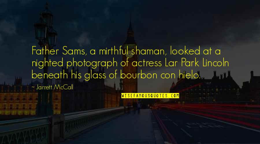 Lar Quotes By Jarrett McCall: Father Sams, a mirthful shaman, looked at a