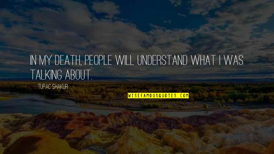 Lar Quotes By Tupac Shakur: In my death, people will understand what I