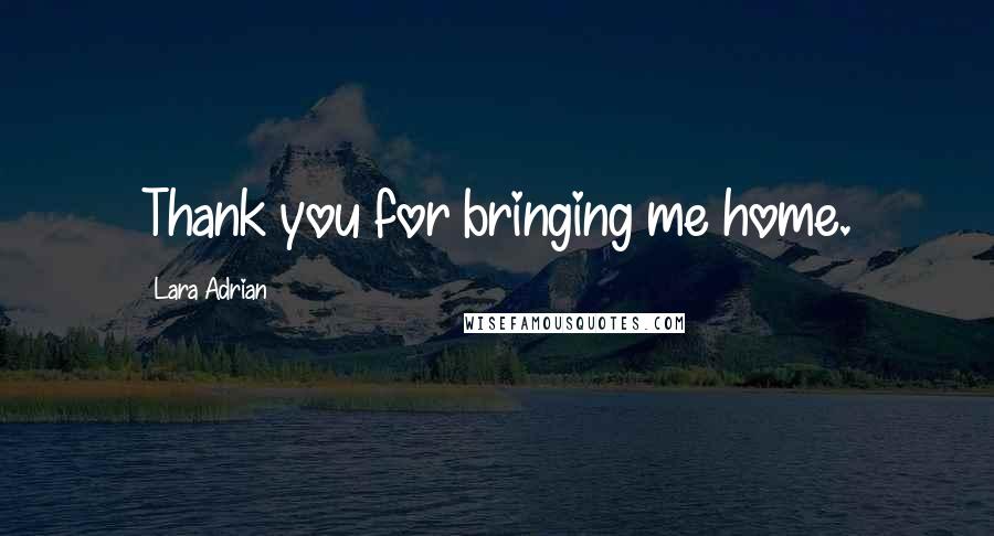 Lara Adrian quotes: Thank you for bringing me home.