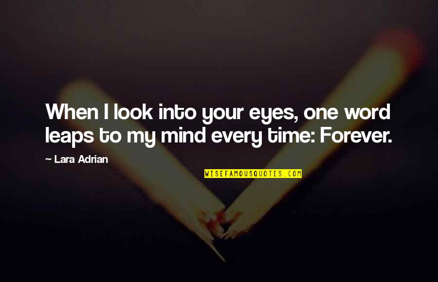 Lara Adrian Quotes By Lara Adrian: When I look into your eyes, one word
