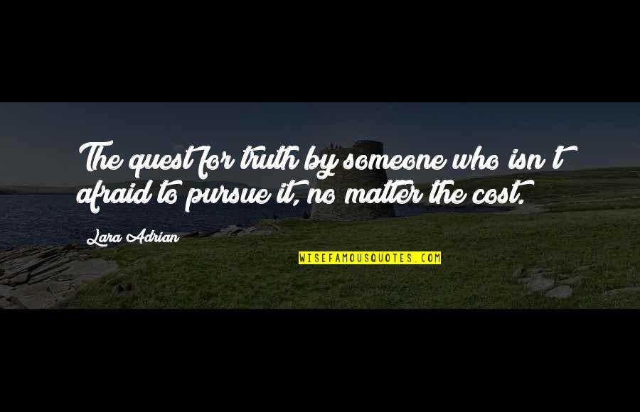 Lara Adrian Quotes By Lara Adrian: The quest for truth by someone who isn't