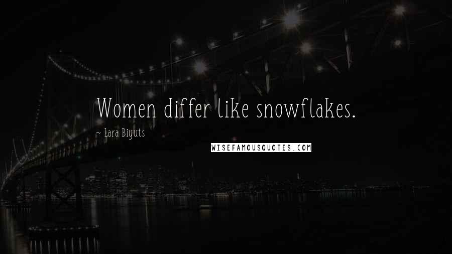 Lara Biyuts quotes: Women differ like snowflakes.