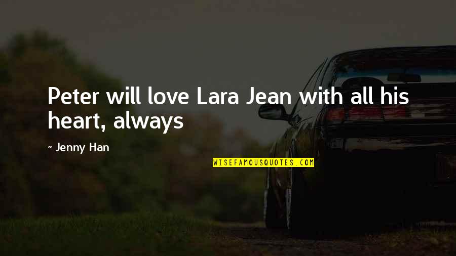 Lara Jean And Peter Quotes By Jenny Han: Peter will love Lara Jean with all his