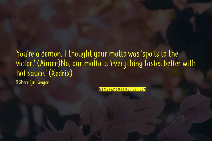 Larabees Quotes By Sherrilyn Kenyon: You're a demon. I thought your motto was Larabees Quotes By Sherrilyn Kenyon: You're a demon. I thought your motto was